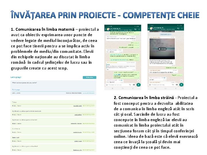 1. Comunicarea în limba maternă – proiectul a avut ca obiectiv exprimarea unor puncte