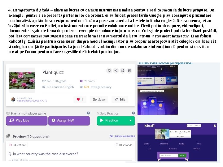 4. Competența digitală – elevii au lucrat cu diverse instrumente online pentru a realiza