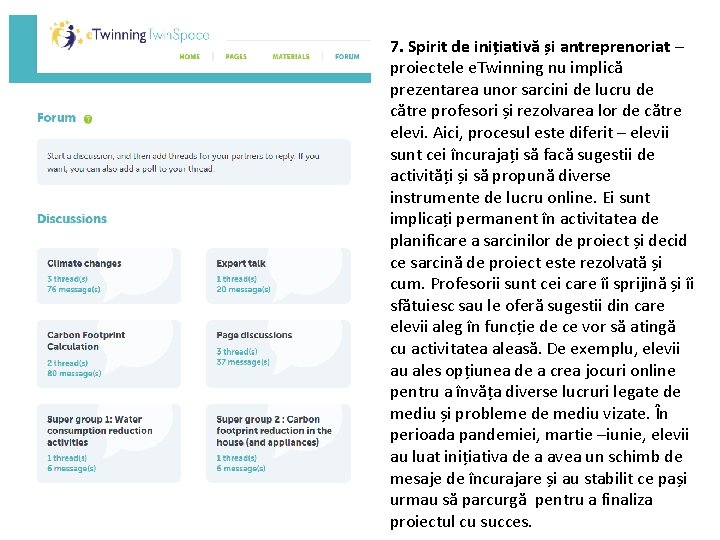 7. Spirit de inițiativă și antreprenoriat – proiectele e. Twinning nu implică prezentarea unor