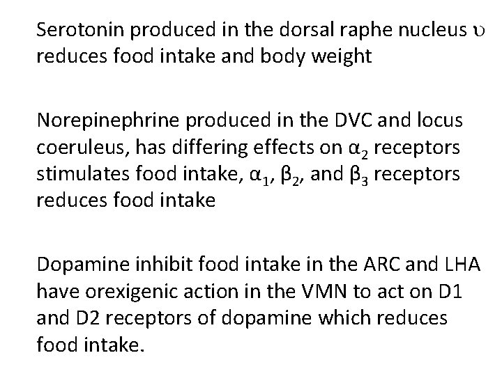 Serotonin produced in the dorsal raphe nucleus reduces food intake and body weight Norepinephrine