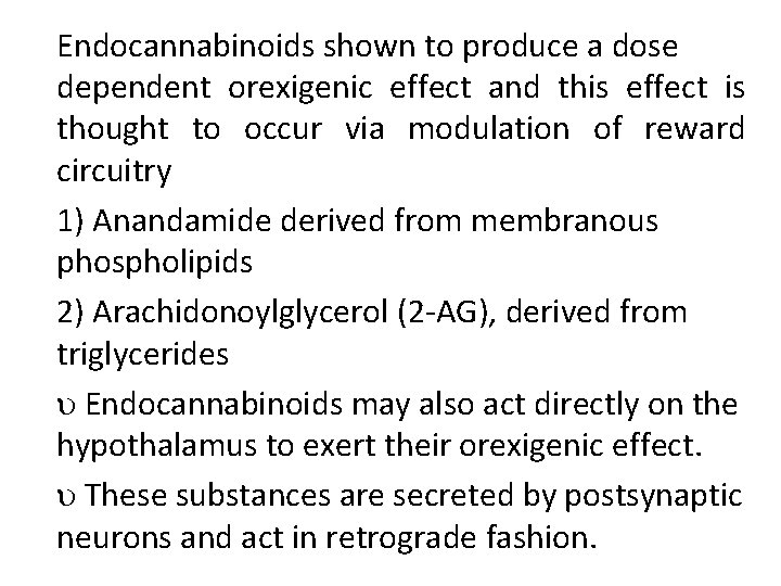 Endocannabinoids shown to produce a dose dependent orexigenic effect and this effect is thought