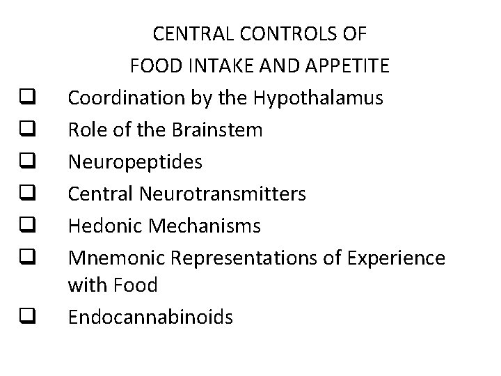 q q q q CENTRAL CONTROLS OF FOOD INTAKE AND APPETITE Coordination by the