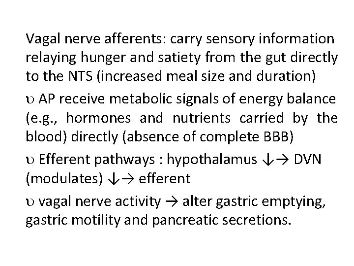 Vagal nerve afferents: carry sensory information relaying hunger and satiety from the gut directly