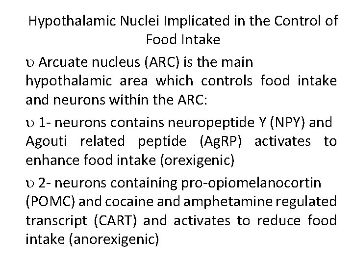 Hypothalamic Nuclei Implicated in the Control of Food Intake Arcuate nucleus (ARC) is the