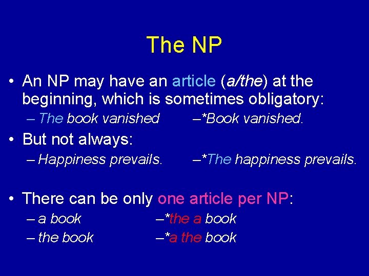 The NP • An NP may have an article (a/the) at the beginning, which
