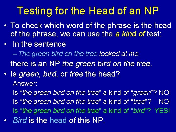 Testing for the Head of an NP • To check which word of the