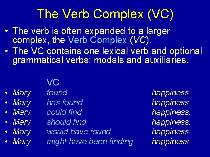 The Verb Complex (VC) • The verb is often expanded to a larger complex,