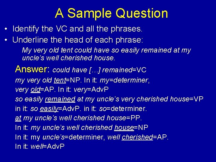 A Sample Question • Identify the VC and all the phrases. • Underline the