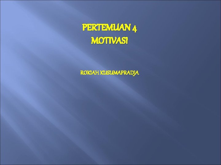 PERTEMUAN 4 MOTIVASI ROKIAH KUSUMAPRADJA 