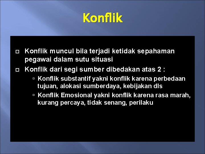 Konflik muncul bila terjadi ketidak sepahaman pegawai dalam sutu situasi Konflik dari segi sumber