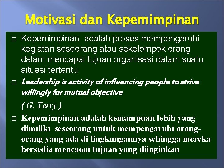 Motivasi dan Kepemimpinan adalah proses mempengaruhi kegiatan seseorang atau sekelompok orang dalam mencapai tujuan