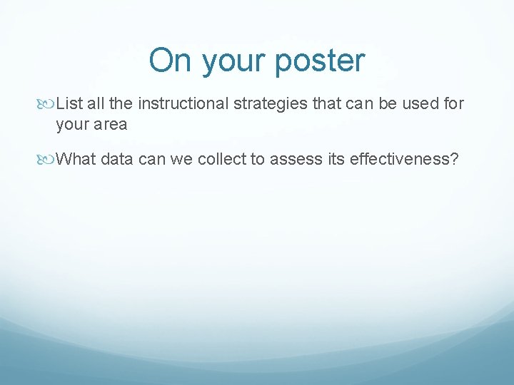 On your poster List all the instructional strategies that can be used for your