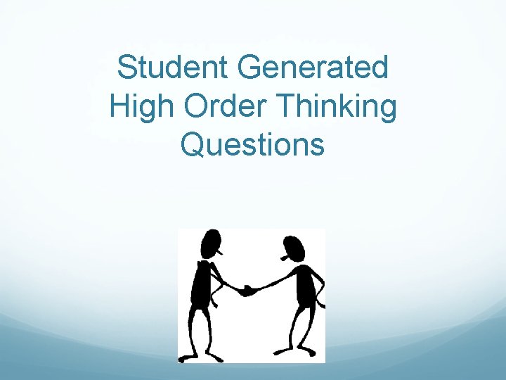 Student Generated High Order Thinking Questions 