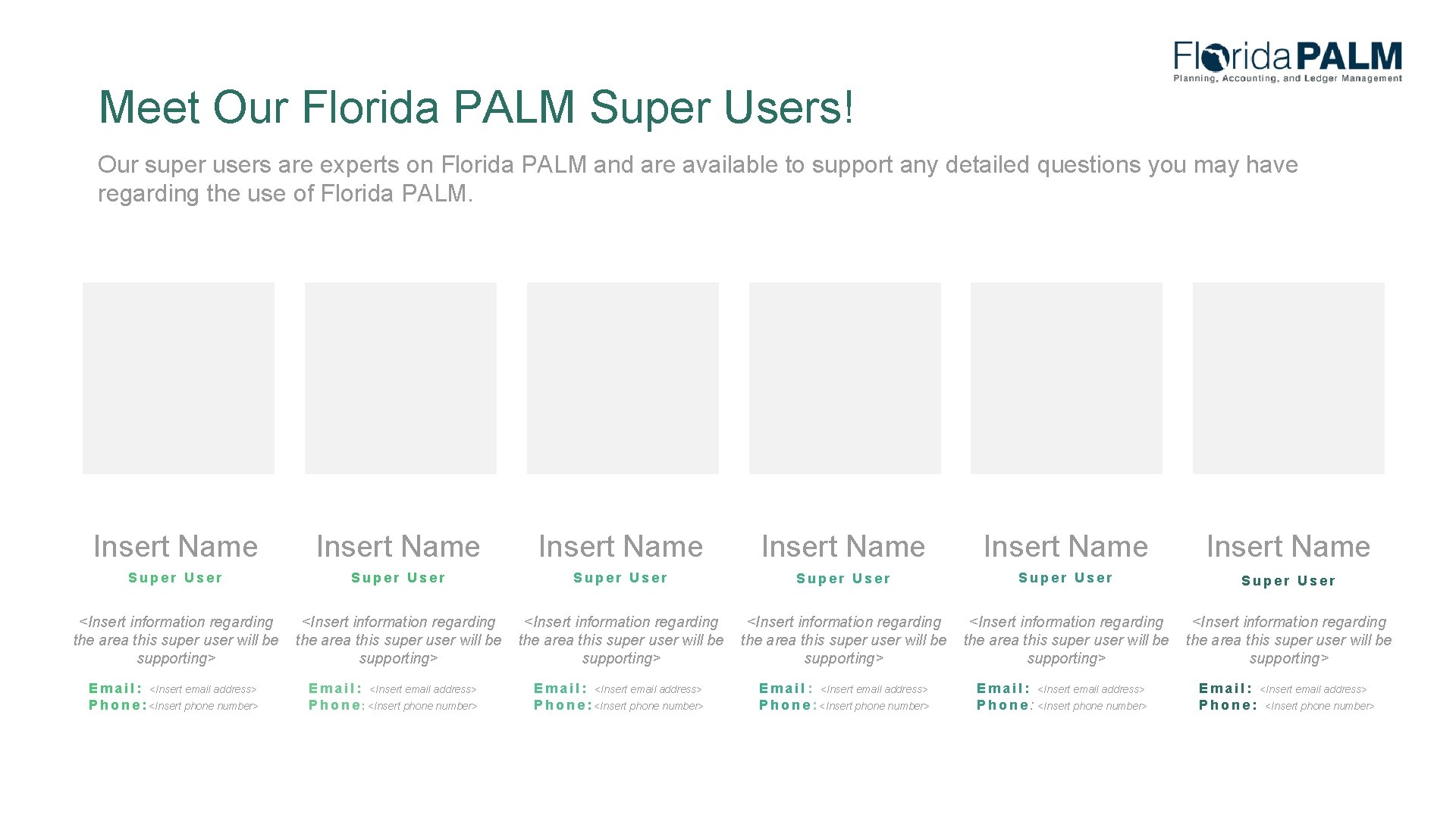 Meet Our Florida PALM Super Users! Our super users are experts on Florida PALM