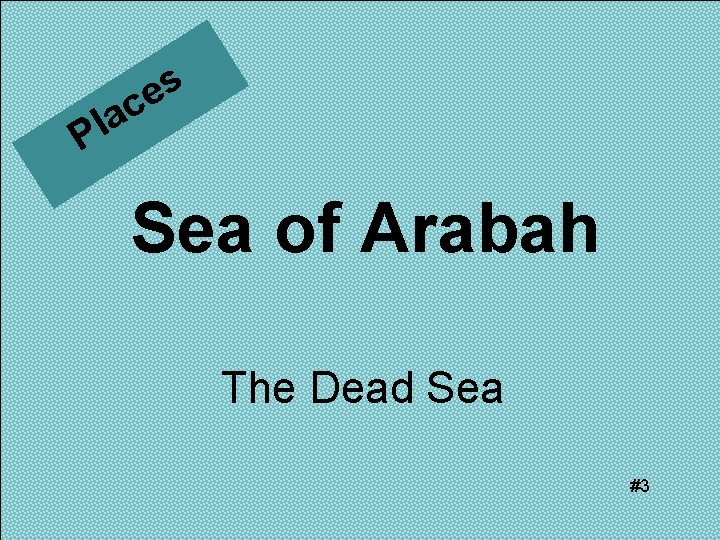 P s e c a l Sea of Arabah The Dead Sea #3 