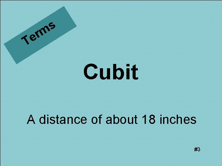 s rm Te Cubit A distance of about 18 inches #3 
