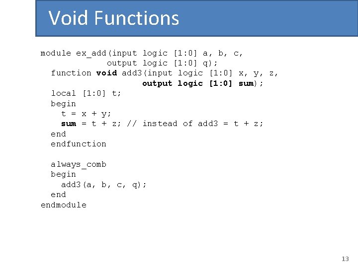 Void Functions module ex_add(input logic [1: 0] a, b, c, output logic [1: 0]