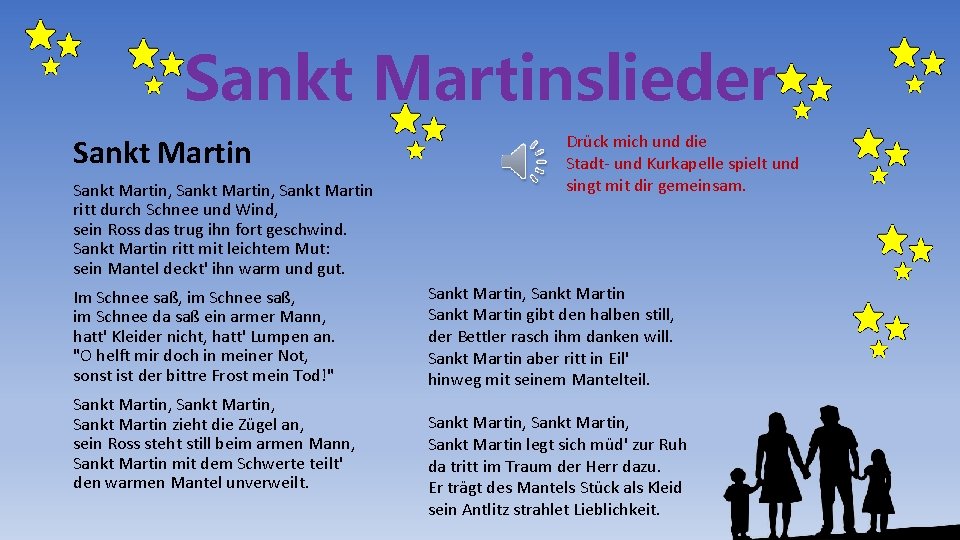 Sankt Martinslieder Sankt Martin, Sankt Martin ritt durch Schnee und Wind, sein Ross das