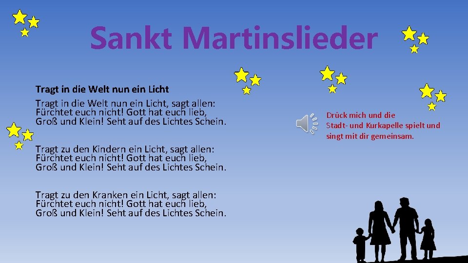 Sankt Martinslieder Tragt in die Welt nun ein Licht, sagt allen: Fürchtet euch nicht!