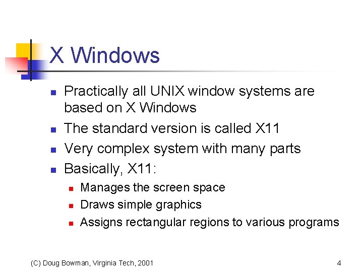 X Windows n n Practically all UNIX window systems are based on X Windows