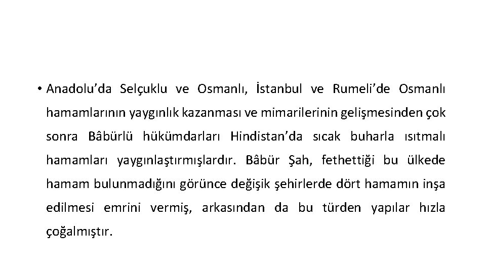  • Anadolu’da Selçuklu ve Osmanlı, İstanbul ve Rumeli’de Osmanlı hamamlarının yaygınlık kazanması ve