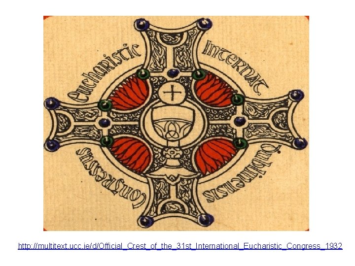 http: //multitext. ucc. ie/d/Official_Crest_of_the_31 st_International_Eucharistic_Congress_1932 