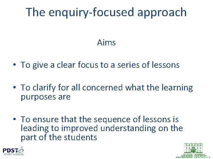 The enquiry-focused approach Aims • To give a clear focus to a series of