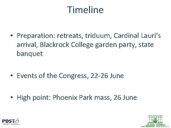 Timeline • Preparation: retreats, triduum, Cardinal Lauri’s arrival, Blackrock College garden party, state banquet