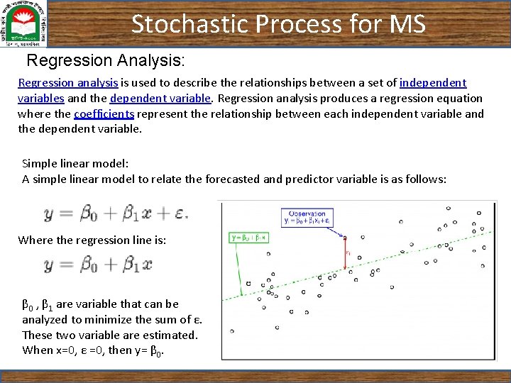 Stochastic Process for MS Regression Analysis: Regression analysis is used to describe the relationships Stochastic Process for MS Regression Analysis: Regression analysis is used to describe the relationships