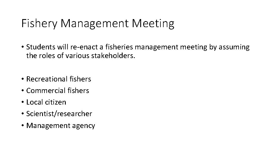 Fishery Management Meeting • Students will re-enact a fisheries management meeting by assuming the