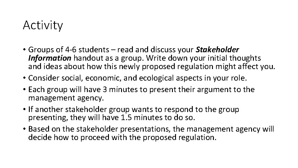 Activity • Groups of 4 -6 students – read and discuss your Stakeholder Information