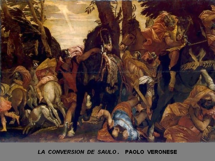 LA CONVERSION DE SAULO. PAOLO VERONESE 