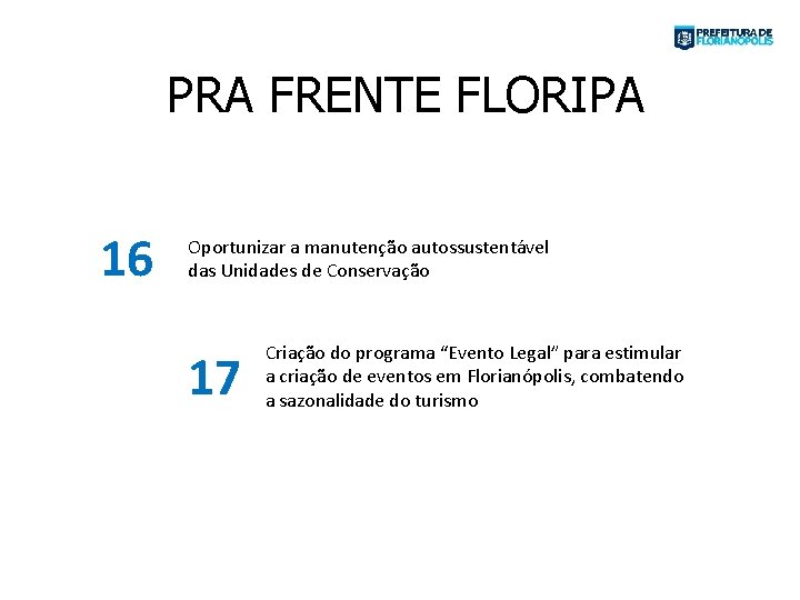 PRA FRENTE FLORIPA 16 Oportunizar a manutenção autossustentável das Unidades de Conservação 17 Criação