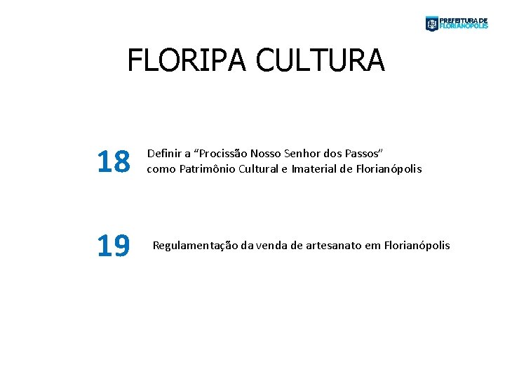 FLORIPA CULTURA 18 19 Definir a “Procissão Nosso Senhor dos Passos” como Patrimônio Cultural