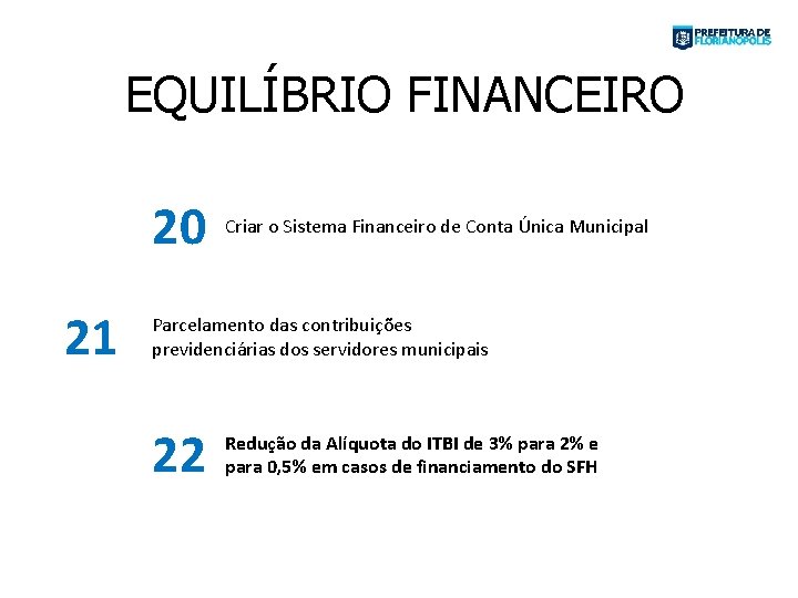 EQUILÍBRIO FINANCEIRO 20 21 Criar o Sistema Financeiro de Conta Única Municipal Parcelamento das