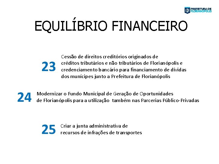 EQUILÍBRIO FINANCEIRO 23 24 Cessão de direitos creditórios originados de créditos tributários e não