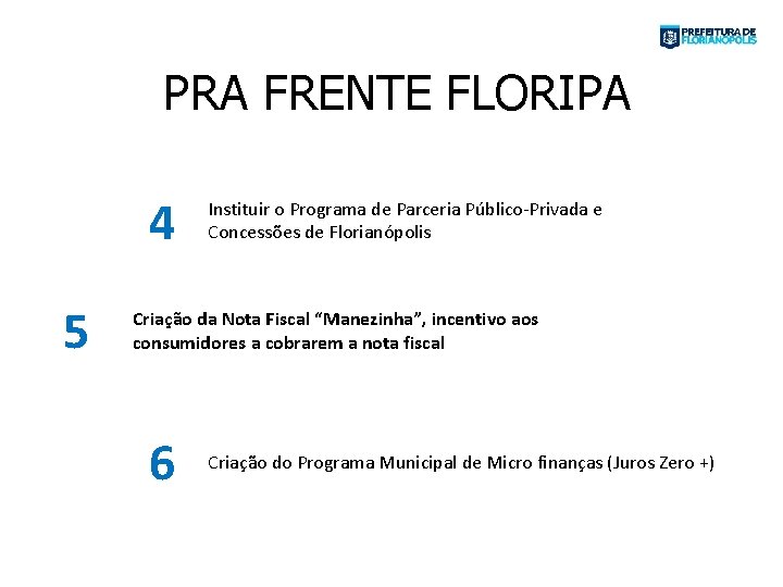 PRA FRENTE FLORIPA 4 5 Instituir o Programa de Parceria Público-Privada e Concessões de