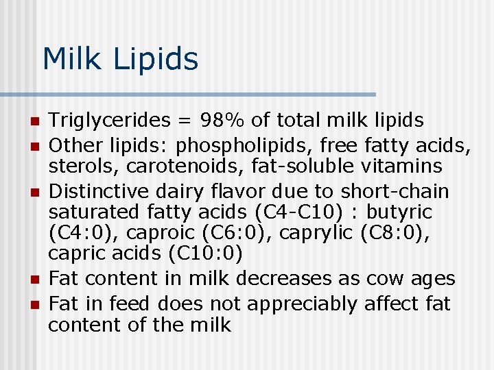 Milk Lipids n n n Triglycerides = 98% of total milk lipids Other lipids: