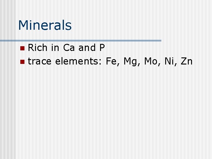 Minerals Rich in Ca and P n trace elements: Fe, Mg, Mo, Ni, Zn