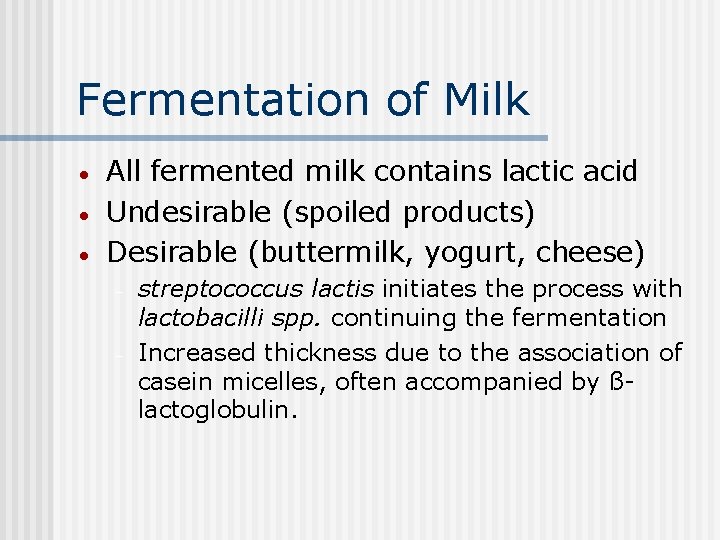 Fermentation of Milk · · · All fermented milk contains lactic acid Undesirable (spoiled