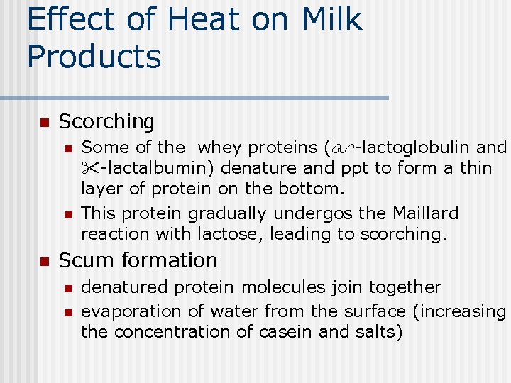 Effect of Heat on Milk Products n Scorching n n n Some of the