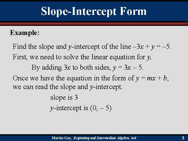 Slope-Intercept Form Example: Find the slope and y-intercept of the line – 3 x