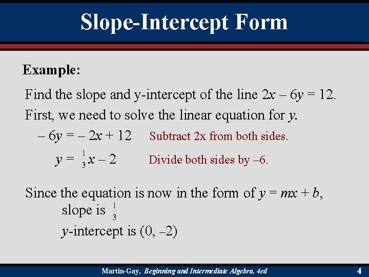 Slope-Intercept Form Example: Find the slope and y-intercept of the line 2 x –