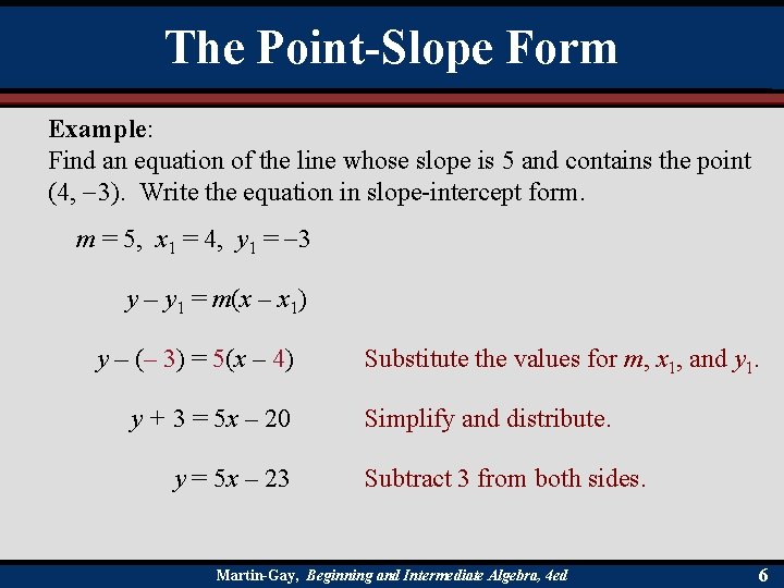 The Point-Slope Form Example: Find an equation of the line whose slope is 5