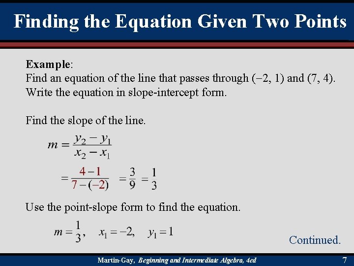 Finding the Equation Given Two Points Example: Find an equation of the line that