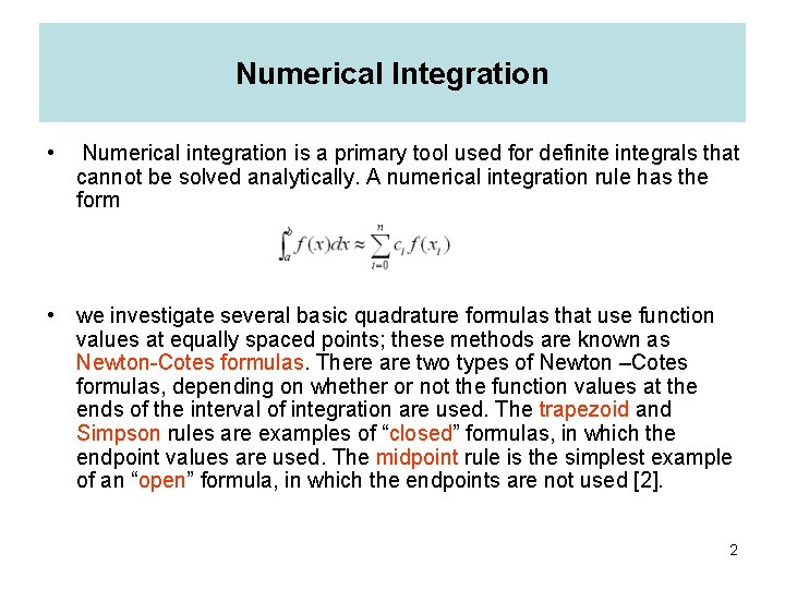 Numerical Integration • Numerical integration is a primary tool used for definite integrals that