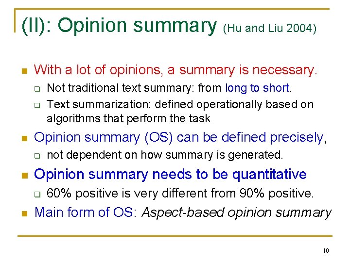 (II): Opinion summary (Hu and Liu 2004) n With a lot of opinions, a