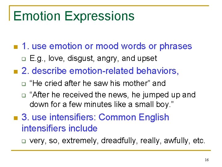 Emotion Expressions n 1. use emotion or mood words or phrases q n 2.