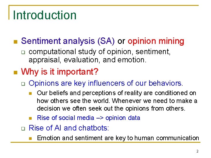 Introduction n Sentiment analysis (SA) or opinion mining q n computational study of opinion,