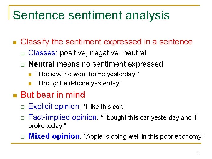 Sentence sentiment analysis n Classify the sentiment expressed in a sentence q q Classes: